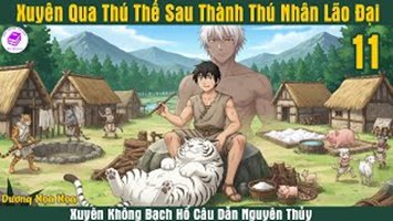[HV] Xuyên Qua Thú Thế Sau Thành Thú Nhân Lão Đại